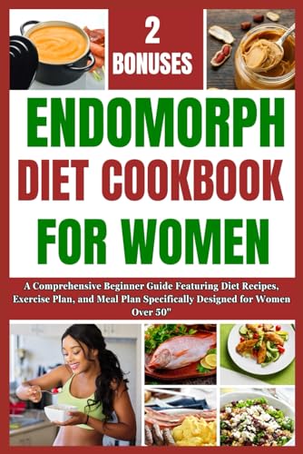 ENDOMORPH DIET COOKBOOK FOR WOMEN: A Comprehensive Beginner Guide Featuring Diet Recipes, Exercise Plan, And Meal Plan Specifically Designed For Women And Over 50" von Independently published